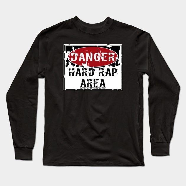 I AM HIP HOP - DANGER- HARD RAP AREA- BATTLE ME AT YOUR OWN RISK Long Sleeve T-Shirt by DodgertonSkillhause